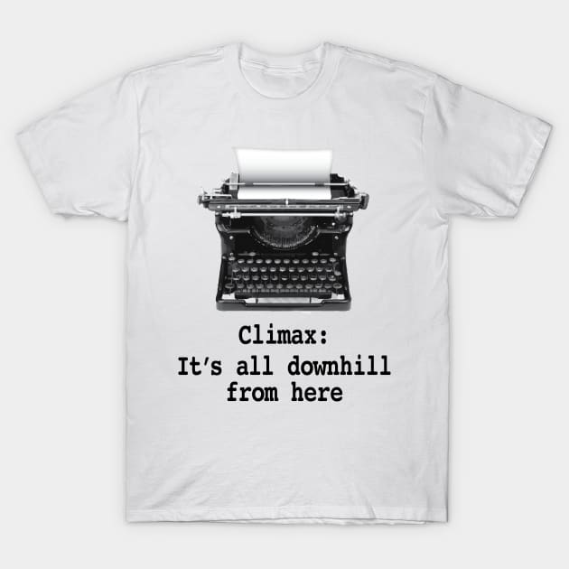 Climax: It's all downhill from here T-Shirt by Buffyandrews